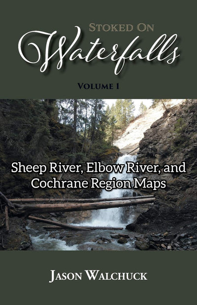 Stoked On Waterfalls: Sheep River, Elbow River, and Cochrane Region Maps - Bundle