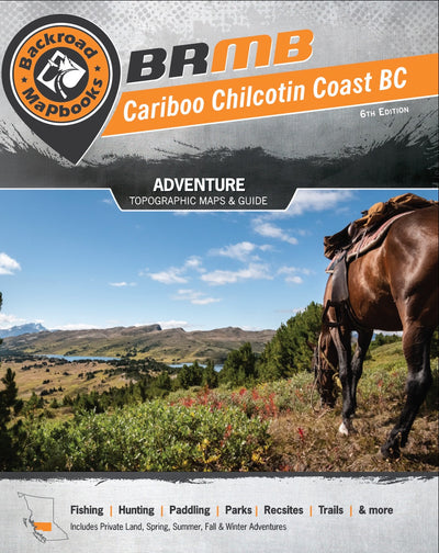 Backroad Mapbook Cariboo Chilcotin Coast British Columbia 6th edition (CCBC Map Bundle)